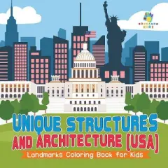 Unique Structures and Architecture (USA) Landmarks Coloring Book for Kids - by  Educando Kids (Paperback)