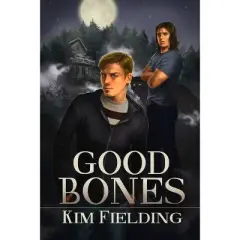 Good Bones - by  Kim Fielding (Paperback)