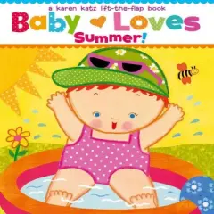 Baby Loves Summer! By Karen Katz - By Karen Katz ( Board Book )