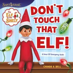 Elf on the Shelf: Don&rsquo;t Touch That Elf! - by Chanda A. Bell (Board Book)