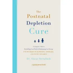 The Postnatal Depletion Cure - by Oscar Serrallach
