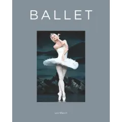 Ballet - by  Leo Mason (Hardcover)
