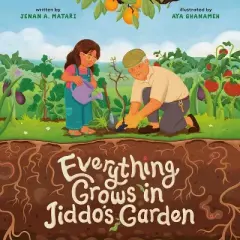 Everything Grows in Jiddo's Garden - by  Jenan Matari (Hardcover)