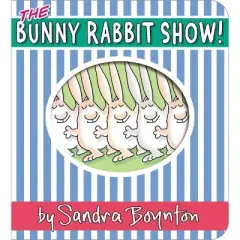 The Bunny Rabbit Show! - by Sandra Boynton (Board Book)