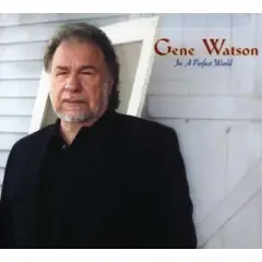 Gene Watson - In a Perfect World (CD)