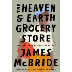 The Heaven & Earth Grocery Store - by James McBride