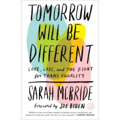 Tomorrow Will Be Different - by  Sarah McBride (Paperback)