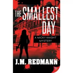 The Smallest Day - (Micky Knight Mystery) by  J M Redmann (Paperback)