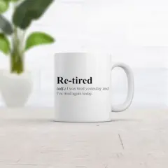 Crazy Dog Re-Tired Coffee Mug Funny I Was Tired Yesterday and I'm Tired Again Today Ceramic Cup-11oz
