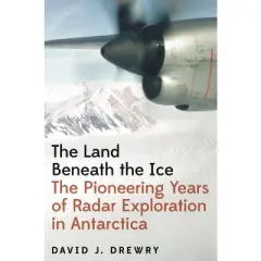 The Land Beneath the Ice - by  David J Drewry (Hardcover)