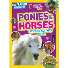 National Geographic Kids Ponies and Horses Sticker Activity Book - (Ngk Sticker Activity Books) (Paperback)