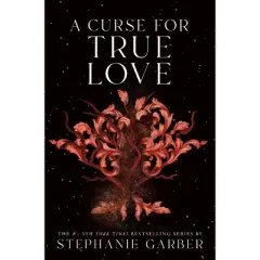 A Curse for True Love - (Once Upon a Broken Heart) by Stephanie Garber