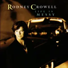 Rodney Crowell - Life Is Messy (CD)