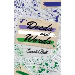 Deeds and Words - by  Sarah Bell (Paperback)