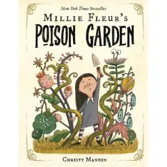 Millie Fleur's Poison Garden - by  Christy Mandin (Hardcover)