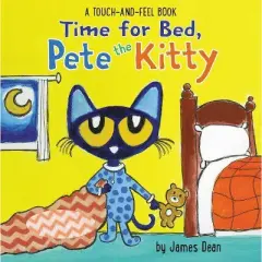Time for Bed, Pete the Kitty : A Touch & Feel Book -  by James Dean (Hardcover)