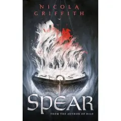 Spear - by  Nicola Griffith (Hardcover)