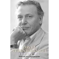 Life on Air - by  David Attenborough (Hardcover)