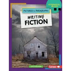 Writing Fiction - (Pictures to Paragraphs (Alternator Books (R))) by  Leslie Holleran (Paperback)