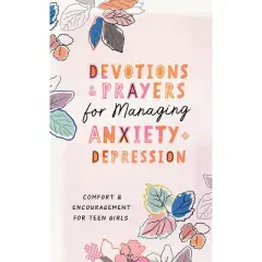 Devotions and Prayers for Managing Anxiety and Depression (Teen Girl) - by  Trisha White Priebe (Paperback)