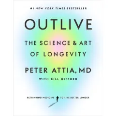 Outlive - by Peter Attia (Hardcover)
