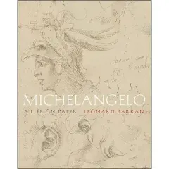 Michelangelo - by  Leonard Barkan (Hardcover)