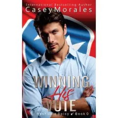 Winning His Vote - by  Casey Morales (Paperback)