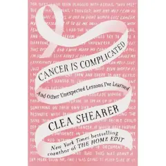 Cancer Is Complicated - by  Clea Shearer (Hardcover)