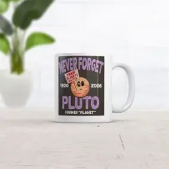 Crazy Dog Never Forget Pluto Mug Funny Sarcastic Space Graphic Coffee Cup-11oz