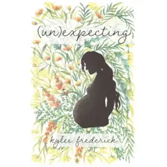 (Un)expecting - by  Kylee Frederick (Paperback)