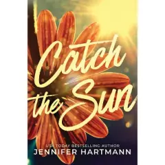 Catch the Sun - by  Jennifer Hartmann (Paperback)