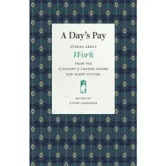 A Day's Pay - (Flannery O'Connor Award for Short Fiction) by  Ethan Laughman (Paperback)