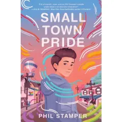 Small Town Pride - by  Phil Stamper (Paperback)