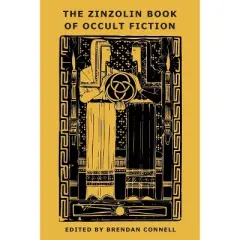 The Zinzolin Book of Occult Fiction - by  Arthur Machen & Florence Farr (Paperback)