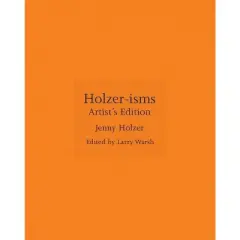 Holzer-Isms - by  Jenny Holzer (Hardcover)