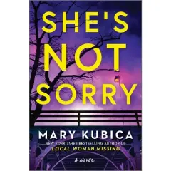 She's Not Sorry - by Mary Kubica