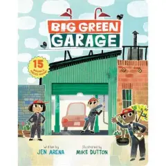 Big Green Garage - by  Jen Arena (Hardcover)