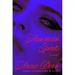 American Spirits - by  Anna Dorn (Hardcover)
