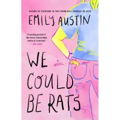 We Could Be Rats - by  Emily Austin (Paperback)