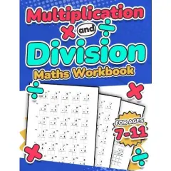Multiplication and Division Maths Workbook Kids Ages 7-11 Times and Multiply 100 Timed Maths Test Drills Grade 2, 3, 4, 5, and 6 Year 2, 3, 4, 5, 6