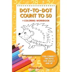 Dot-To-Dot Count to 50 + Coloring Workbook - by  Funkey Books (Paperback)