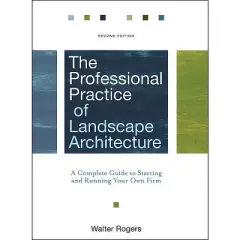 The Professional Practice of Landscape Architecture - 2nd Edition by  Walter Rogers (Hardcover)