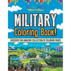 Military Coloring Book! Discover This Amazing Collection Of Coloring Pages - by  Bold Illustrations (Paperback)