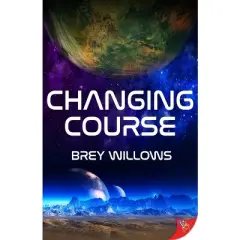 Changing Course - by  Brey Willows (Paperback)