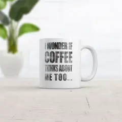 Crazy Dog I Wonder If Coffee Thinks About Me Too Mug Funny Morning Java Coffee Cup - 11oz