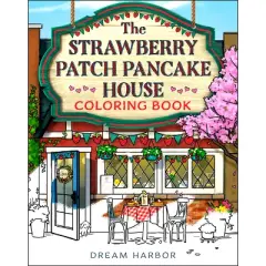 The Strawberry Patch Pancake House Coloring Book - (Dream Harbor) by Laurie Gilmore (Paperback)