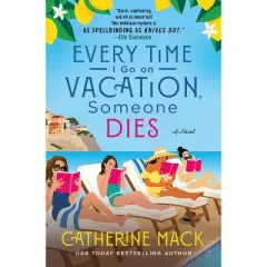 Every Time I Go on Vacation, Someone Dies - (Vacation Mysteries) by Catherine Mack