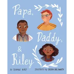 Papa, Daddy, & Riley - by  Seamus Kirst (Hardcover)