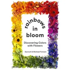 Rainbows in Bloom - by  Taylor Putnam & Michael Putnam (Board Book)