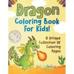 Dragon Coloring Book For Kids! - by  Bold Illustrations (Paperback)